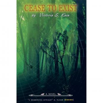 Cease to Exist: A Psychological Thriller Novel by Victoria E. Kain