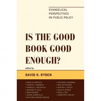 Is the Good Book Good Enough? Evangelical Insights on Public Policy