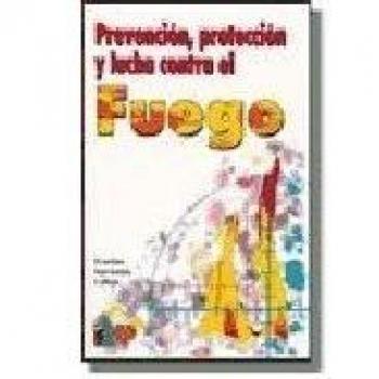 Prevencion, proteccion y lucha contra el fuego