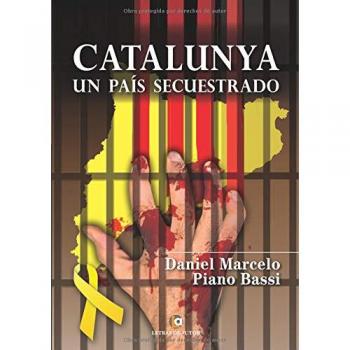 Catalunya un país secuestrado - Daniel Marcelo Piano Bassi