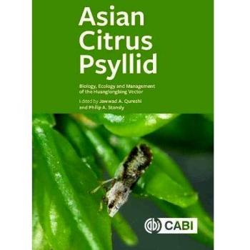 Asian Citrus Psyllid: Biology, Ecology and Management of the Huanglongbing Vector