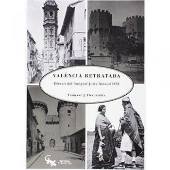 La València retratada: Dietari del fotògraf Jules Ainaud 1870