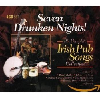Seven Drunken Nights: The Complete Irish Pub Songs Collection