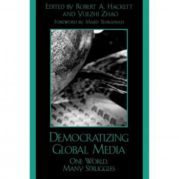 Global Media Democracy: Diverse Perspectives and Challenges (Critical Media Studies)