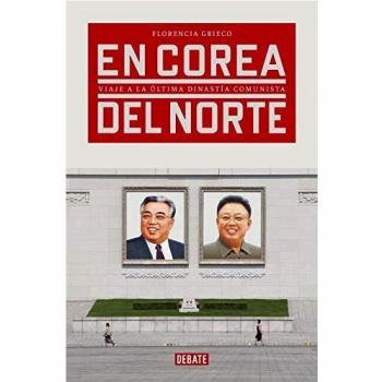 En Corea del Norte: Viaje a la última dinastía comunista