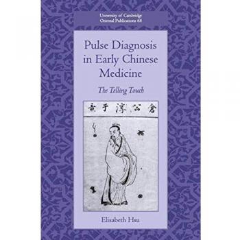 Diagnóstico del Pulso en la Medicina China Antigua: El Toque Revelador (Publicaciones Orientales de la Universidad de Cambridge, Volumen 68)