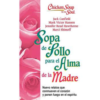 Chicken Soup for the Mother's Soul: New Stories that Touch the Heart and Ignite the Spirit