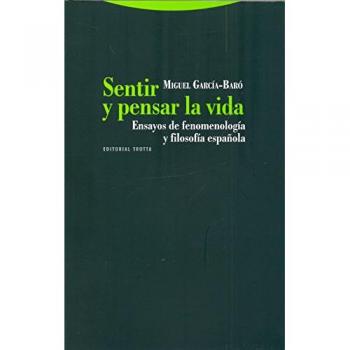 Sentir Y Pensar La Vida. Ensayos De Fenomenología Y Filosofía Española