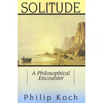 Solitude: A Philosophical Encounter