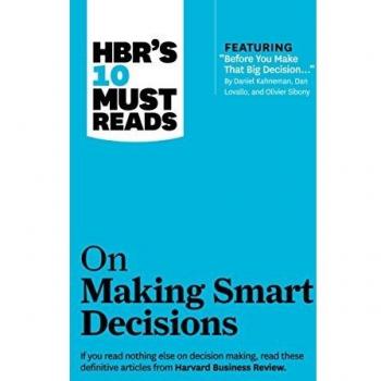 HBR's 10 Must Reads on Making Smart Decisions