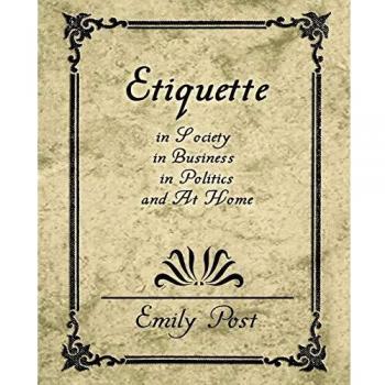 Etiqueta en la Sociedad, en los Negocios, en la Política y en el Hogar - por Emily Post (Edición de Bolsillo)