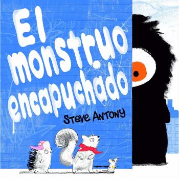 El monstruo encapuchado - Steve Antony