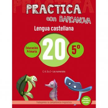 Practica con Barcanova 20. Lengua castellana: C, K, Q y Z. Los numerales