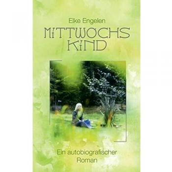 Mittwochskind: Una Novela Autobiográfica de Elke Engelen
