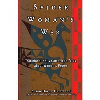 Spider Woman's Web: Traditional Native American Tales About Women's Power