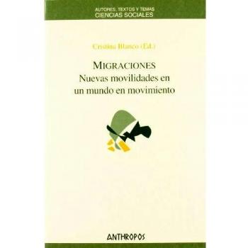 Migraciones. Nuevas Movilidades En Un Mundo En Movimiento