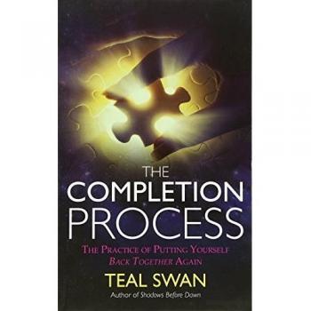 The Completion Process: The Practice of Putting Yourself Back Together Again