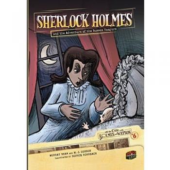 On the Case with Holmes and Watson 6: Sherlock Holmes and the Adventure of the Sussex Vampire