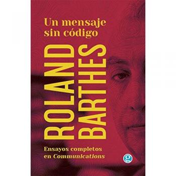 Un mensaje sin código: Ensayos completos de Roland Barthes en la revista Communicat