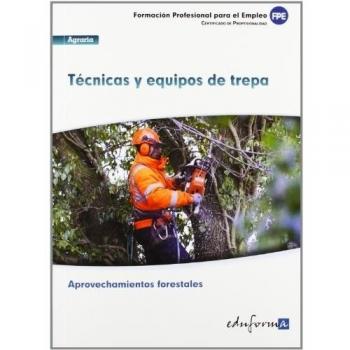 Técnicas y equipos de trepa: certificado de profesionalidad : aprovechamientos forestales : familia profesional agraria