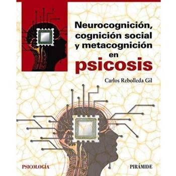 Neurocognición, cognición social y metacognición en psicosis