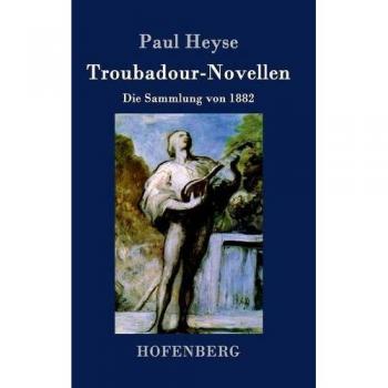 Troubadour Novellas: The 1882 Collection by Paul Heyse