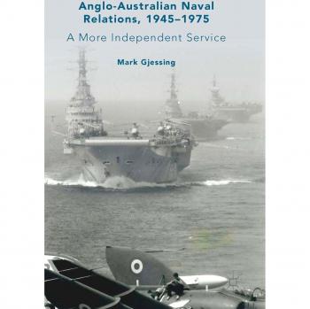 Anglo-Australian Naval Relations, 1945-1975: A More Independent Service