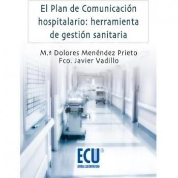 El plan de comunicación hospitalario: Herramienta de gestión sanitaria