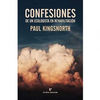 Confesiones de un ecologista en rehabilitación