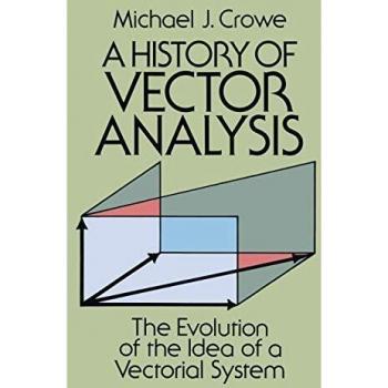 A History of Vector Analysis: The Evolution of the Idea of a Vectorial System