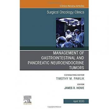 Management of GI and Pancreatic Neuroendocrine Tumors,An Issue of Surgical Oncology Clinics of North America, 1e: Volume 29-2
