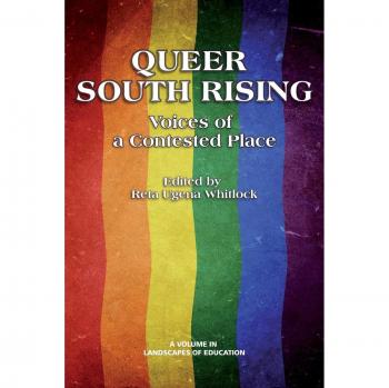Queer South Rising: Voices of a Contested Place (Paperback Edition) - Landscapes of Education Series