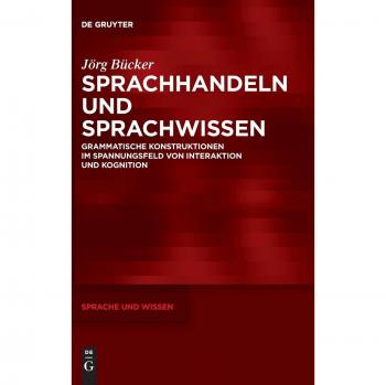 Language Action and Knowledge: Grammatical Constructions in the Tension Between Interaction and Cognition (Hardback Edition)