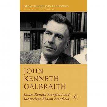 Galbraith's Economic Insights: A Comprehensive Analysis of John Kenneth Galbraith's Theories and Contributions