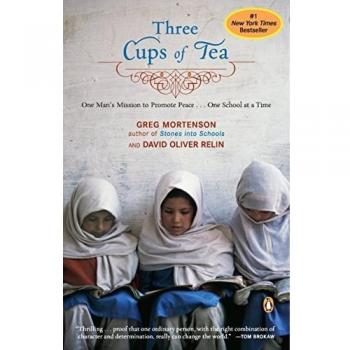 Three Cups of Tea: One Man's Mission to Promote Peace . . . One School at a Time