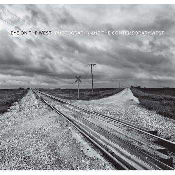 Eye on the West: Photography and the Contemporary West