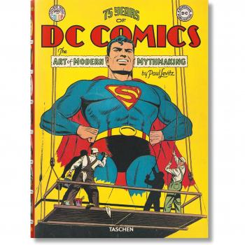 75 YEARS OF DC COMICS THE ART OF MODERN MYTHMAKING
