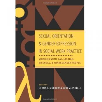 Sexual Orientation and Gender Expression in Social Work Practice: Working with Gay, Lesbian, Bisexual, and Transgender People