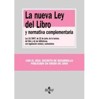 La nueva Ley del Libro y normativa complementaria: Ley 10/2007, de 22 de junio, de la lectura, del libro y de las bibliotecas, con legislación estatal ...