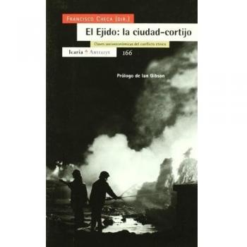 El Ejido: La ciudad-cortijo : claves socioeconómicas del conflicto étnico
