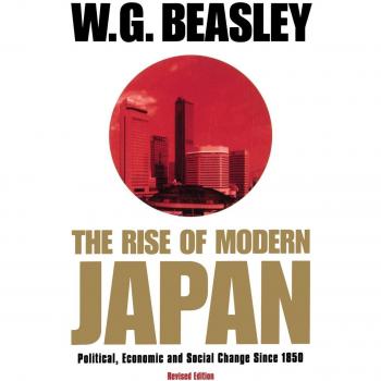 The Rise of Modern Japan, 3rd Edition: Political, Economic, and Social Change since 1850