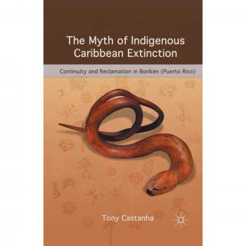 The Myth of Indigenous Caribbean Extinction: Continuity and Reclamation in Borikén