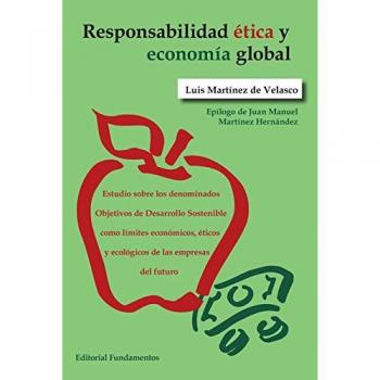 Responsabilidad ética y economía global: Estudio sobre los denominados Objetivos de Desarrollo Sostenible como límites económicos, éticos y ecológicos ... empresas del futuro: 364
