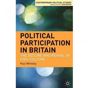 Political Participation in Britain: The Decline and Revival of Civic Culture: 28