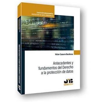 Antecedentes y fundamentos del derecho a la protección de datos