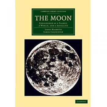 La Luna: Considerada como un Planeta, un Mundo y un Satélite (Colección de Biblioteca de Cambridge - Astronomía)