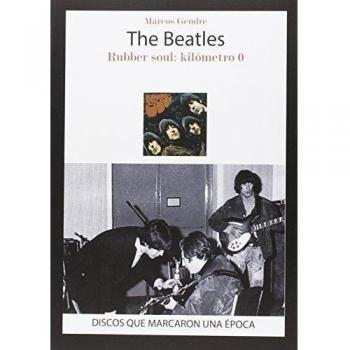 The Beatles: Rubber Soul: kilómetro 0 - Marcos Gendre