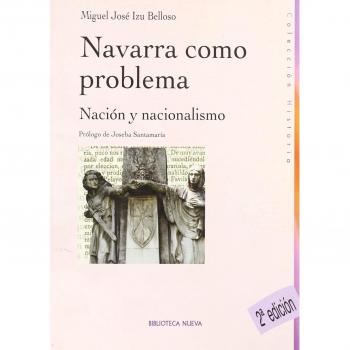 Navarra Como Problema. Nación Y Nacionalismo - 2º Edición