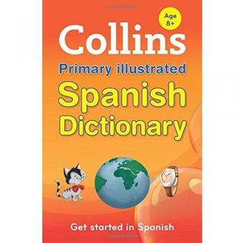 Collins Primary Illustrated Spanish Dictionary: Get started, for ages 7–11