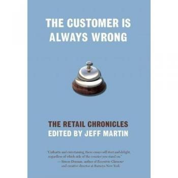 The Customer Is Always Wrong: The Retail Chronicles